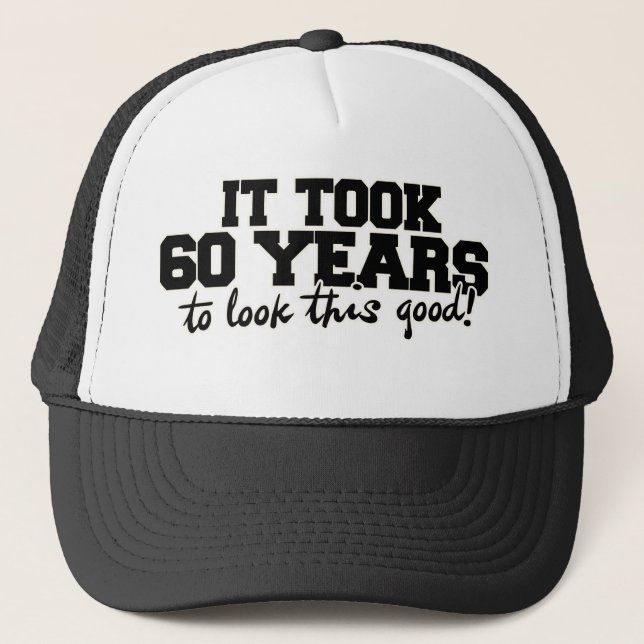 Casquette Il a fallu 60 ans pour avoir l'air si bon (Devant)