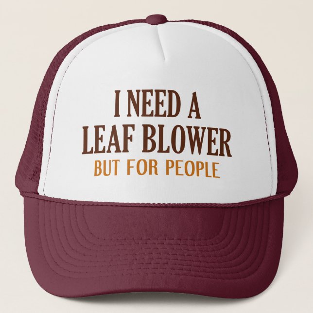 Casquette J'Ai Besoin D'Un Souffleur De Feuille Mais Pour Le (Devant)