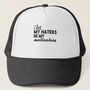 Casquette Je Laisse Mes Hatères Être Mes Motivateurs
