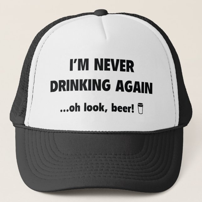 Casquette Je ne bois plus jamais ... Regarde, Bière ! (Devant)