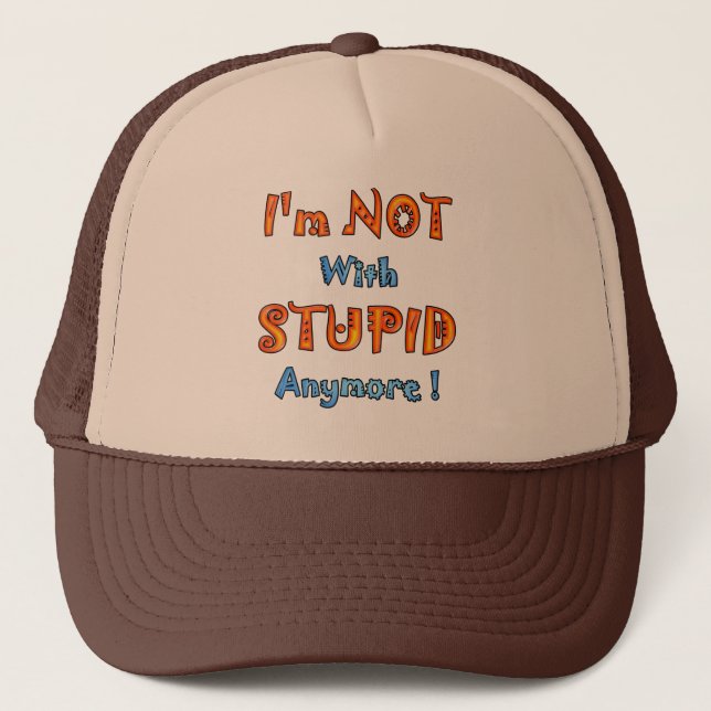 Casquette Je ne suis plus avec stupide (Devant)