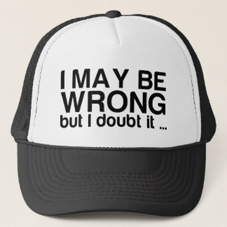 Casquette Je peux avoir tort mais je doute de lui.
