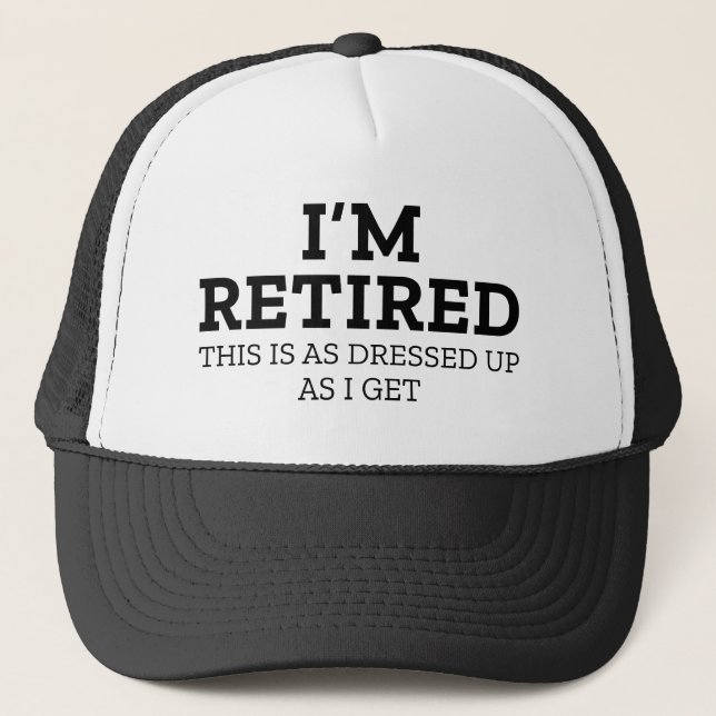 Casquette Je suis à la retraite, c'est aussi habillé que je  (Devant)