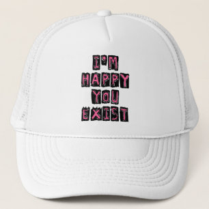 Casquette Je suis heureux que vous existiez