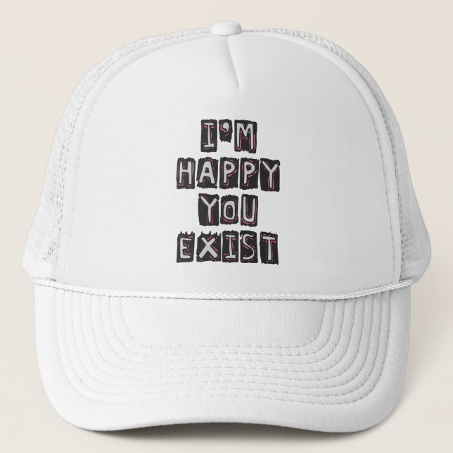 Casquette Je suis heureux que vous existiez (Devant)