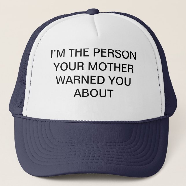 Casquette Je suis LA PERSONNE que VOTRE MÈRE VOUS A AVERTIS (Devant)