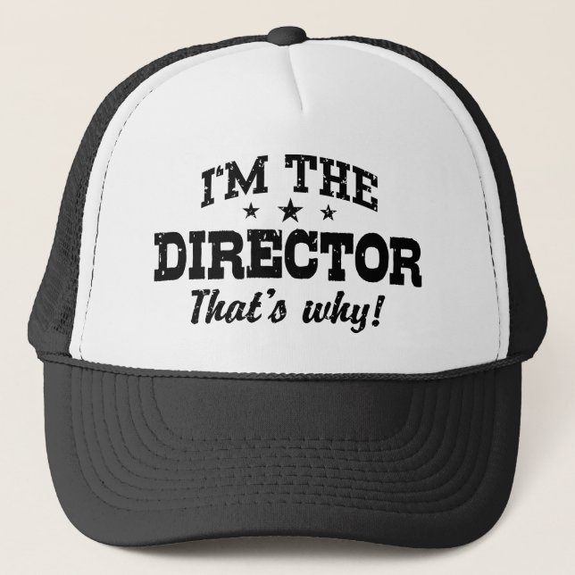 Casquette Je suis le directeur C’est pourquoi (Devant)