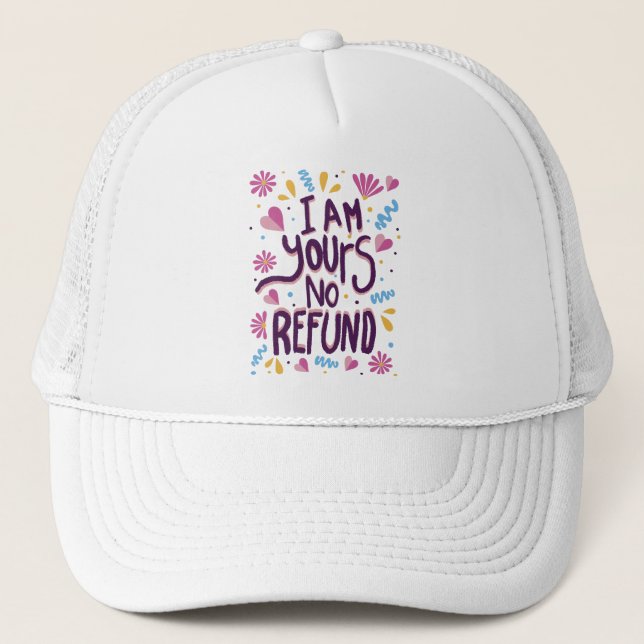 Casquette Je suis le vôtre Pas de remboursement (Devant)