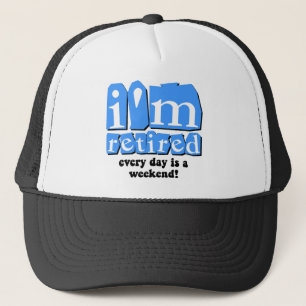 Casquette Je suis retiré. Chaque jour est un week-end !
