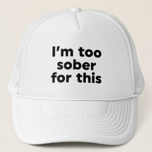Casquette Je suis trop sobre pour ça