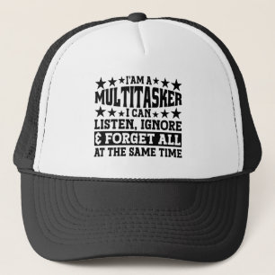Casquette Je suis un multitâche que je peux écouter Ignorer 