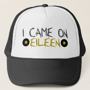 Casquette Je suis venu sur Eileen