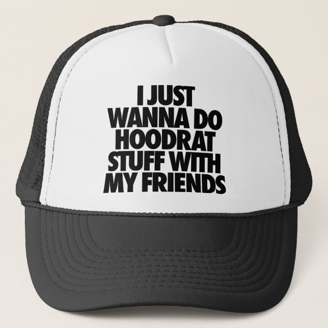 Casquette Je veux juste faire la substance de Hoodrat avec (Devant)