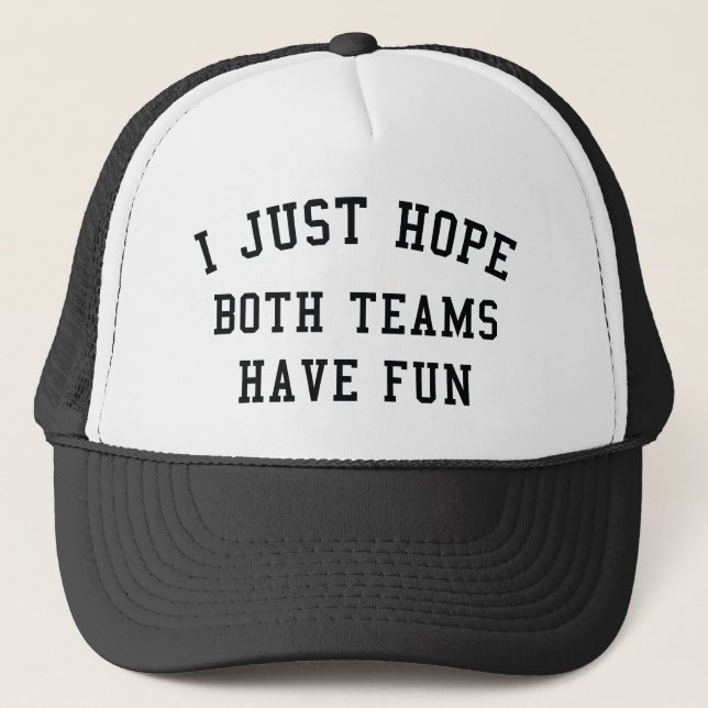 Casquette J'Espère Juste Que Les Deux Équipes S'Amusent (Devant)
