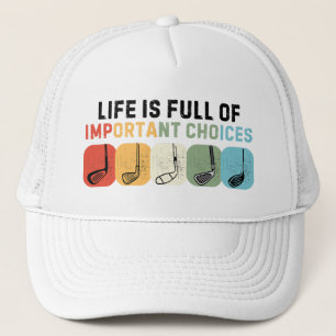 Casquette La vie de golf est pleine de choix importants