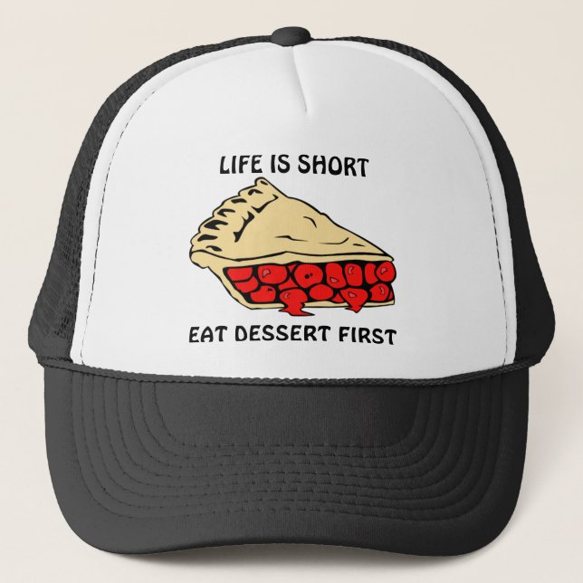 Casquette La vie est courte. Mangez D'Abord Le Dessert. (Devant)