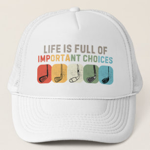 Casquette La vie est pleine de choix importants Golf