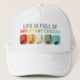 Casquette La vie est pleine de choix importants golfeur