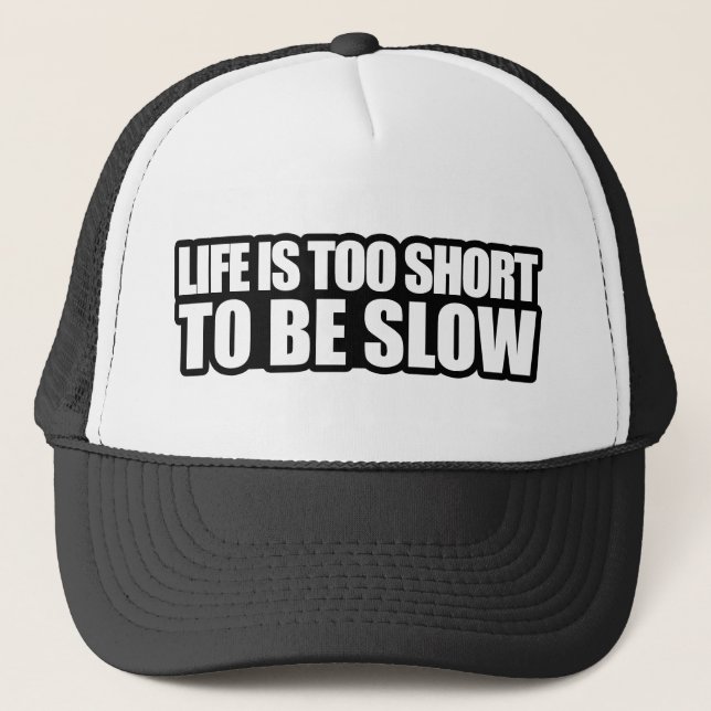 Casquette La vie est trop courte pour être lente (Devant)
