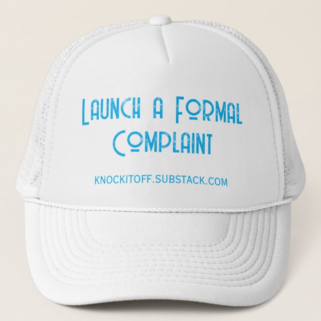 Casquette Launch a Formal Complaint Trucker Hat (Devant)