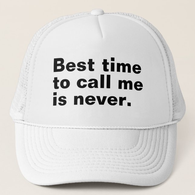 Casquette Le meilleur moment pour m'appeler n'est jamais drô (Devant)