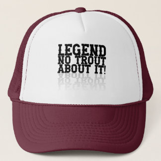 Casquette Legend, "no trout about it"