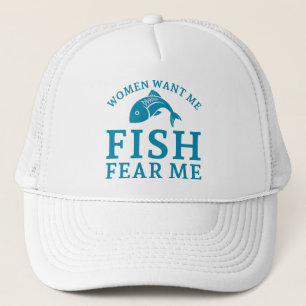 Casquette Les femmes veulent que je pêche peur de moi