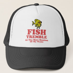 Casquette Les poissons tremblent à la simple mention de mon