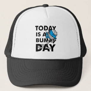 Casquette M. Bump Aujourd'hui est une journée difficile