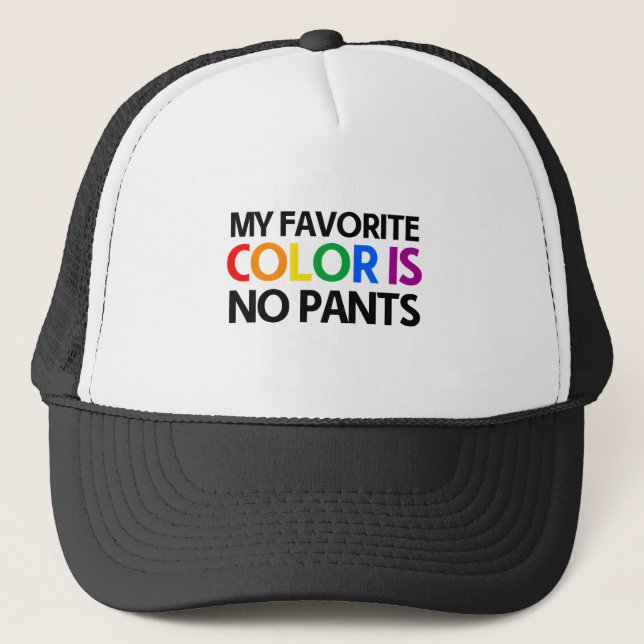 Casquette Ma couleur préférée n'est aucun pantalon (Devant)