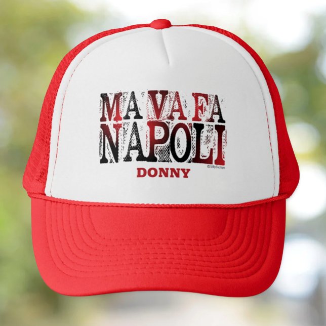 Casquette Ma Va Fa Napoli Chapeau de camion personnalisé (Ma Va Fa Napoli Funny Sicilian Saying Custom Trucker Hat)