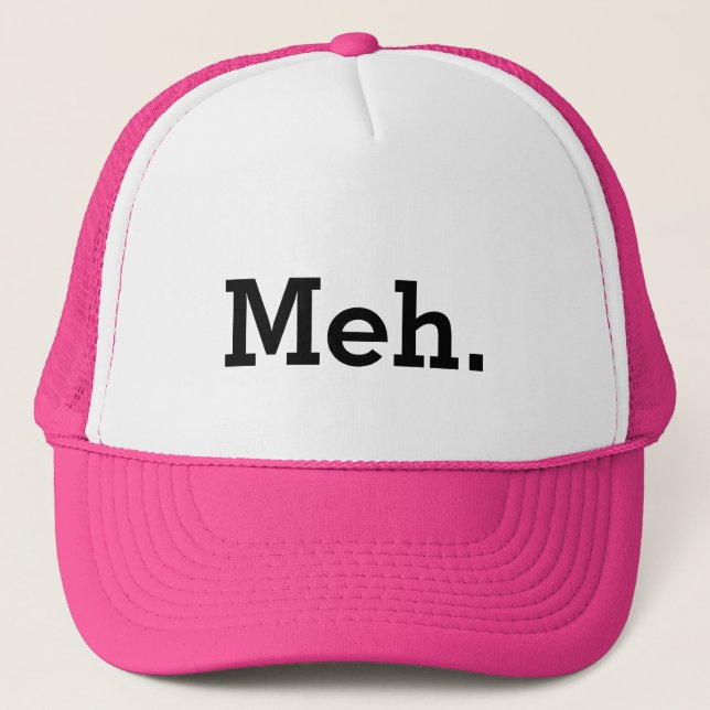 Casquette Meh. chapeau de camionneur de mèmes avec une citat (Devant)