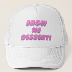 Casquette Montrez-moi dessert drôle humour rose typographie