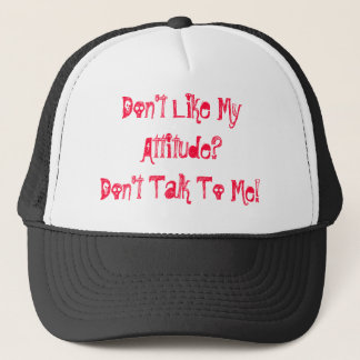 Casquette N'aiment pas mon attitude ? Ne me parlez pas !