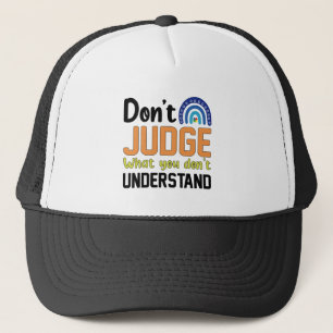 Casquette Ne Jugez Pas Ce Que Vous Ne Comprenez Pas L'Autism