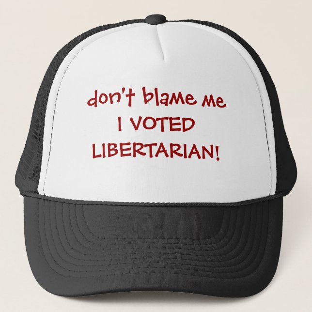 Casquette ne me blâmez pas que J'AI VOTÉ LE LIBERTAIRE ! (Devant)