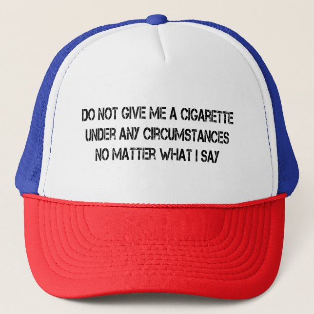 Casquette Ne Me Donnez Pas De Cigarette En Aucune Circonstan (Devant)