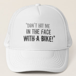 Casquette "Ne me frappez pas dans le visage avec un vélo ! "
