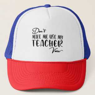Casquette Ne m'oblige pas à utiliser ma voix d'enseignant -