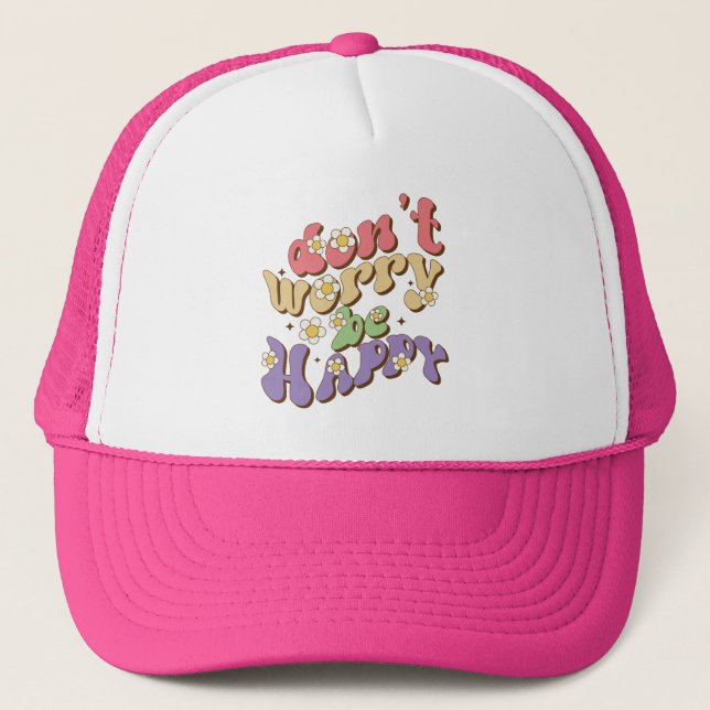 Casquette Ne vous inquiétez pas être heureux chapeau de cami (Devant)