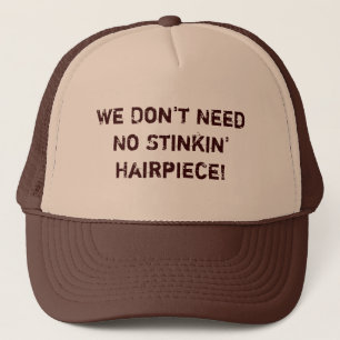 Casquette Nous n'avons besoin d'aucune perruque de Stinkin !