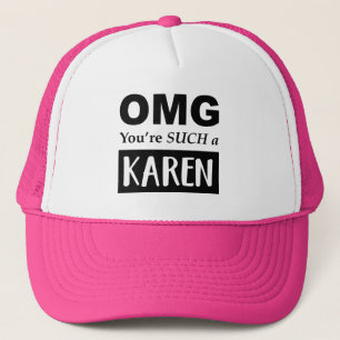 Casquette Oh, tu es un tel KAREN