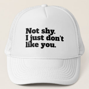 Casquette Pas timide. Je n'aime simplement pas que vous disi