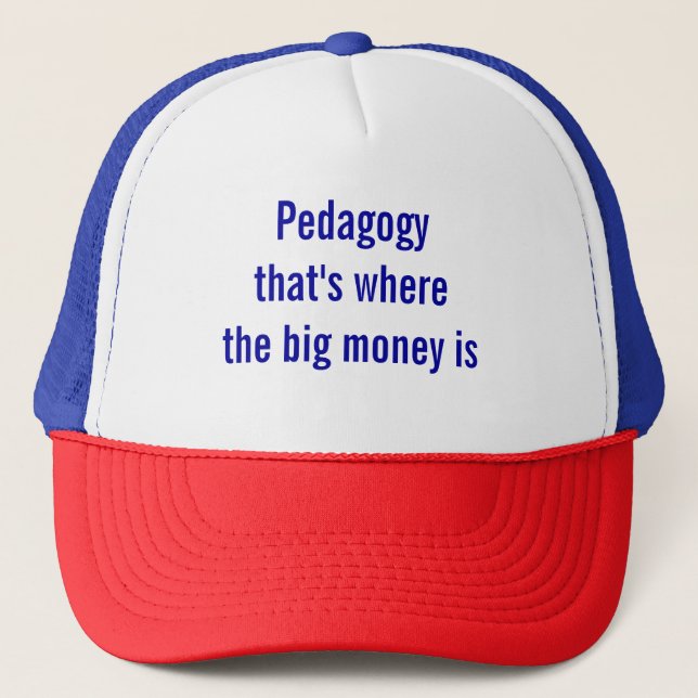 Casquette Pédagogie - c'est là que le gros de l'argent est T (Devant)