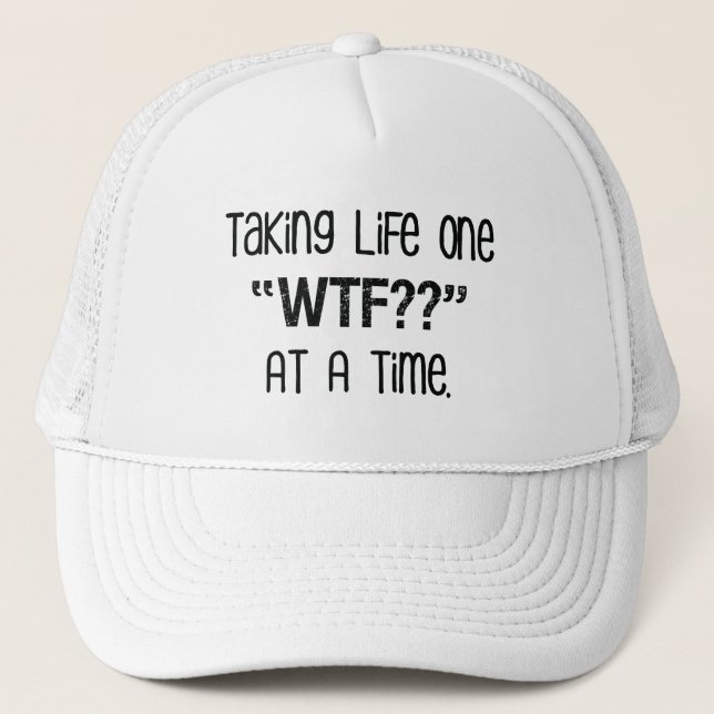 Casquette Prenant la vie une "WTF ? ?" À la fois drôle (Devant)