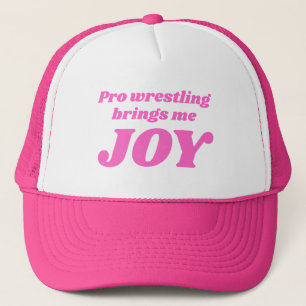 Casquette Pro Wrestling Me Apporte Joy Trucker Hat