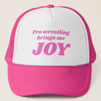 Casquette Pro Wrestling Me Apporte Joy Trucker Hat