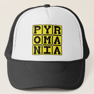 Casquette Pyromanie, Pyromane