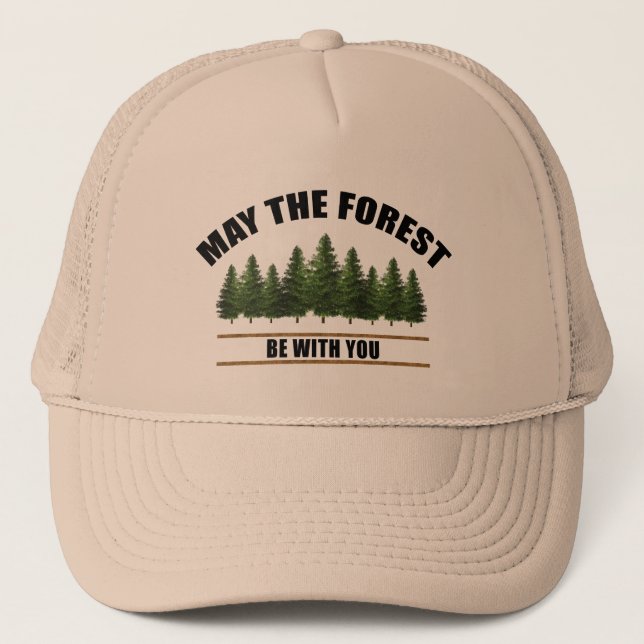 Casquette Que La Forêt Soit Avec Vous Chapeau De Camion (Devant)