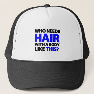 Casquette Qui a besoin des cheveux avec un corps comme ceci